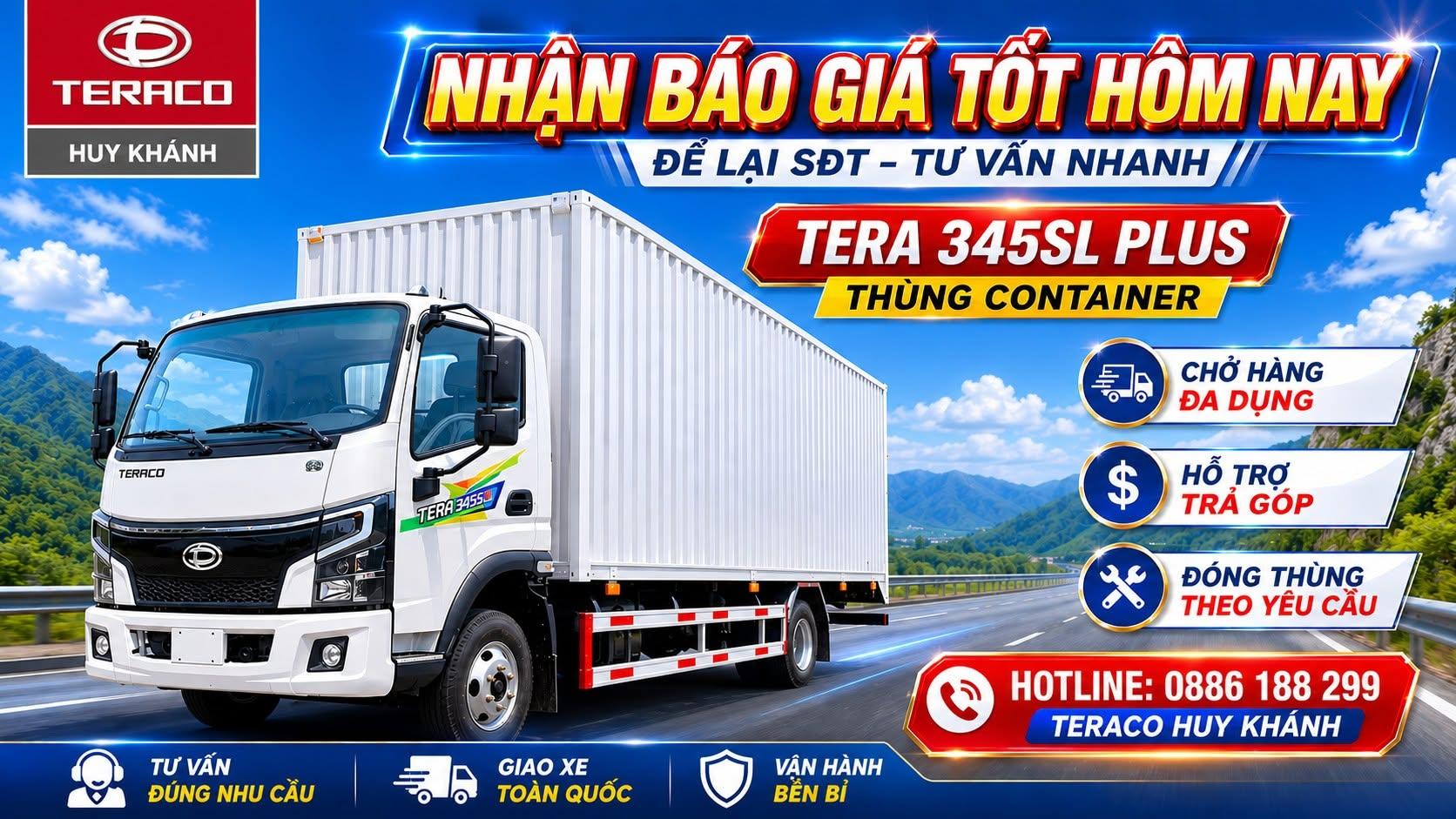 NHẬN BÁO GIÁ TỐT NGAY HÔM NAY CÙNG TERA 345SL PLUS THÙNG CONTAINER - CHỈ DUY NHẤT TẠI TERACO HUY KHÁNH