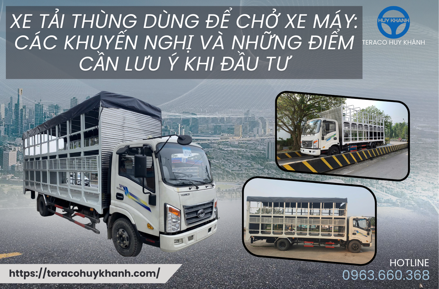 Xe tải thùng dùng để chở xe máy: Các khuyến nghị và những điểm cần lưu ý khi đầu tư